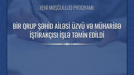Bir qrup şəhid ailəsi və müharibə iştirakçısı işlə təmin edildi