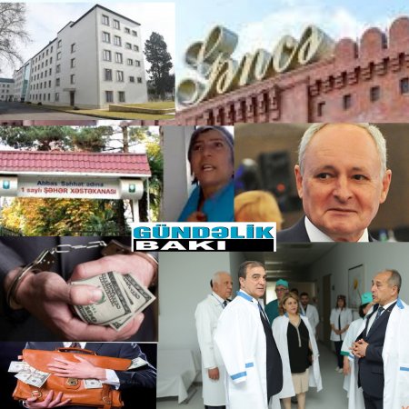 Gəncədə Abbas Səhhət adına xəstəxanada rüşvət piramidası- Koronavirus həkimlər üçün əsl qazanc mənbəyidir.