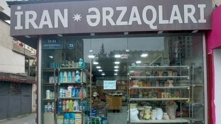 Azərbaycanda İran mağazaları bağlanacaq?